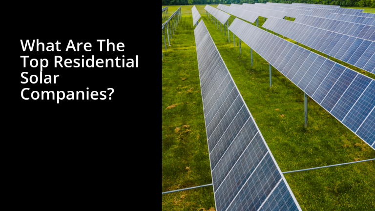 What Are The Top Residential Solar Companies?